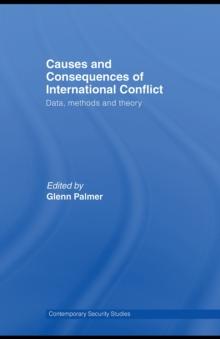 Causes and Consequences of International Conflict : Data, Methods and Theory