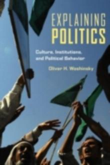 Explaining Politics : Culture, Institutions, and Political Behavior