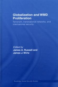 Globalization and WMD Proliferation : Terrorism, Transnational Networks and International Security