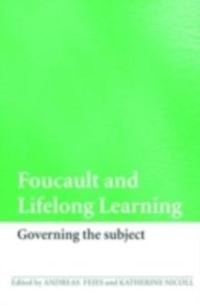 Foucault and Lifelong Learning : Governing the Subject