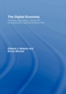 The Digital Economy : Business Organization, Production Processes and Regional Developments