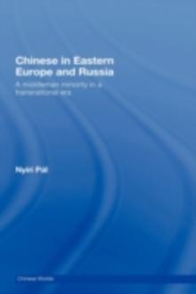 Chinese in Eastern Europe and Russia : A Middleman Minority in a Transnational Era