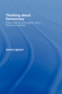 Thinking about Democracy : Power Sharing and Majority Rule in Theory and Practice