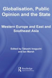 Globalisation, Public Opinion and the State : Western Europe and East and Southeast Asia