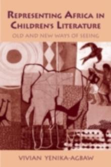 Representing Africa in Children's Literature : Old and New Ways of Seeing