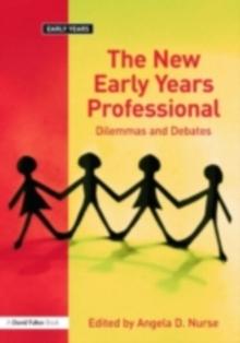 The New Early Years Professional : Dilemmas and Debates