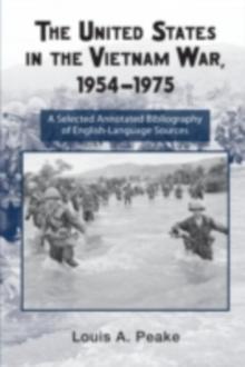 The United States and the Vietnam War, 1954-1975 : A Selected Annotated Bibliography of English-Language Sources