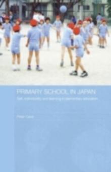 Primary School in Japan : Self, Individuality and Learning in Elementary Education