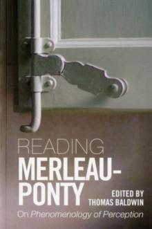 Reading Merleau-Ponty : On Phenomenology of Perception