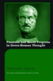 Passions and Progress in Greco-Roman Thought