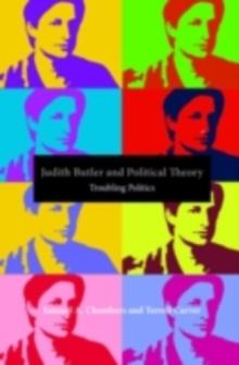 Judith Butler and Political Theory : Troubling Politics