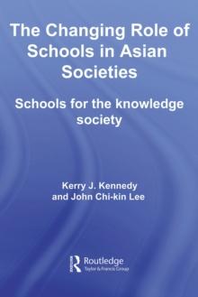 The Changing Role of Schools in Asian Societies : Schools for the Knowledge Society