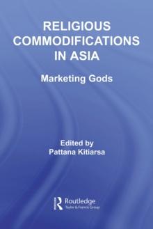 Religious Commodifications in Asia : Marketing Gods