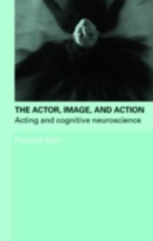 The Actor, Image, and Action : Acting and Cognitive Neuroscience