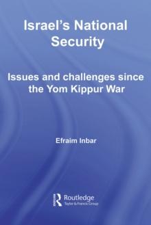 Israel's National Security : Issues and Challenges Since the Yom Kippur War