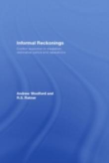 Informal Reckonings : Conflict Resolution in Mediation, Restorative Justice, and Reparations