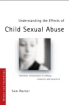 Understanding the Effects of Child Sexual Abuse : Feminist Revolutions in Theory, Research and Practice