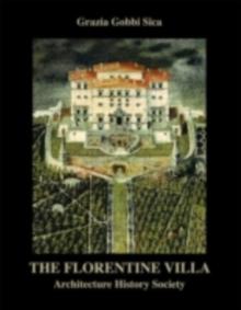 The Florentine Villa : Architecture  History  Society