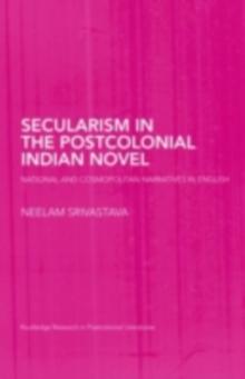 Secularism in the Postcolonial Indian Novel : National and Cosmopolitan Narratives in English