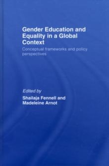 Gender Education & Equality in a Global Context : Conceptual Frameworks and Policy Perspectives