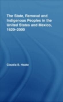 The State, Removal and Indigenous Peoples in the United States and Mexico, 1620-2000