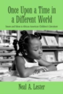 Once Upon a Time in a Different World : Issues and Ideas in African American Children's Literature