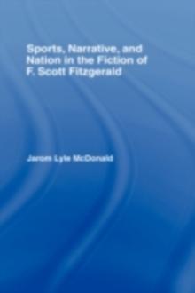 Sports, Narrative, and Nation in the Fiction of F. Scott Fitzgerald