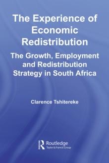 The Experience of Economic Redistribution : The Growth, Employment and Redistribution Strategy in South Africa