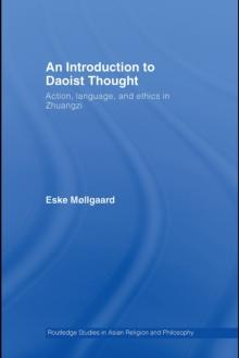 An Introduction to Daoist Thought : Action, Language, and Ethics in Zhuangzi