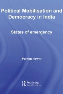 Political Mobilisation and Democracy in India : States of Emergency