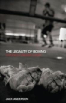 The Legality of Boxing : A Punch Drunk Love?