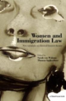 Women and Immigration Law : New Variations on Classical Feminist Themes