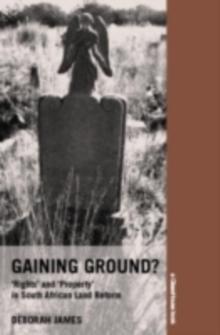 Gaining Ground? : Rights and Property in South African Land Reform