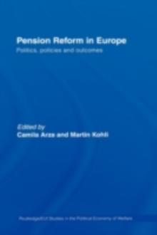 Pension Reform in Europe : Politics, Policies and Outcomes