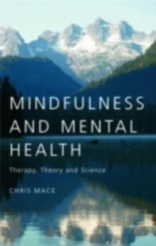 Mindfulness and Mental Health : Therapy, Theory and Science