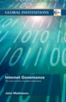 Internet Governance : The New Frontier of Global Institutions