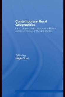 Contemporary Rural Geographies : Land, property and resources in Britain: Essays in honour of Richard Munton