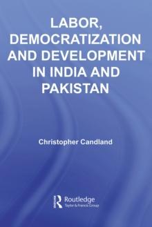 Labor, Democratization and Development in India and Pakistan