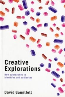 Creative Explorations : New Approaches to Identities and Audiences