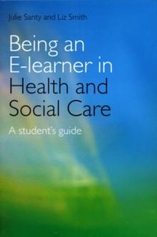 Being an E-learner in Health and Social Care : A Student's Guide