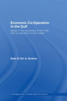 Economic Co-Operation in the Gulf : Issues in the Economies of the Arab Gulf Co-Operation Council States