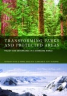 Transforming Parks and Protected Areas : Policy and Governance in a Changing World