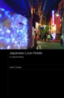 Japanese Love Hotels : A Cultural History