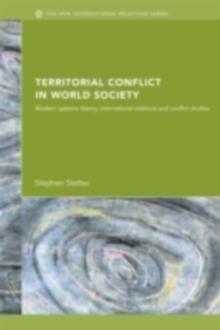 Territorial Conflicts in World Society : Modern Systems Theory, International Relations and Conflict Studies