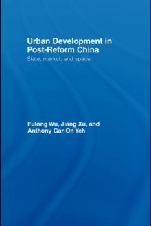 Urban Development in Post-Reform China : State, Market, and Space