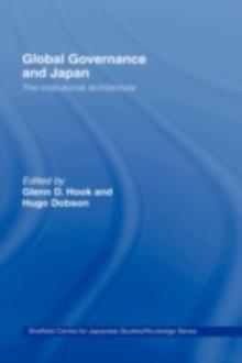 Global Governance and Japan : The Institutional Architecture