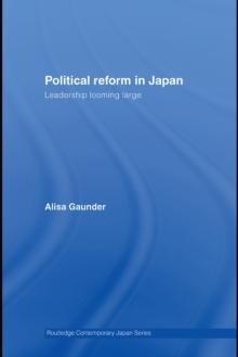 Political Reform in Japan : Leadership Looming Large