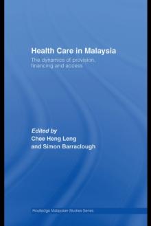 Health Care in Malaysia : The Dynamics of Provision, Financing and Access