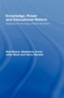 Knowledge, Power and Educational Reform : Applying the Sociology of Basil Bernstein