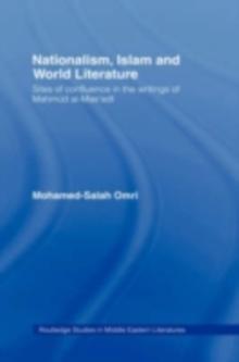 Nationalism, Islam and World Literature : Sites of Confluence in the Writings of Mahmud Al-Mas'adi